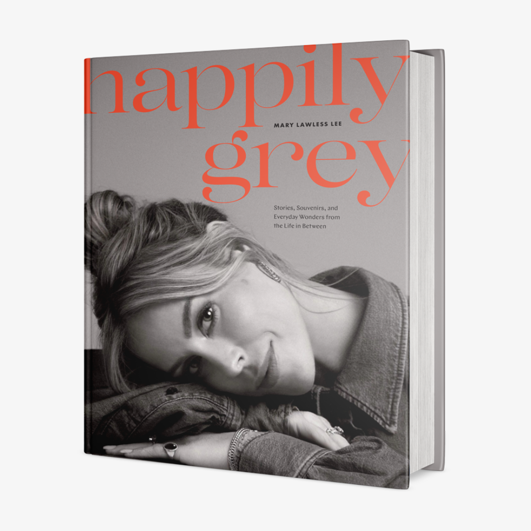 Happily Grey: Stories, Souvenirs, & Everyday Wonders from the Life in Between